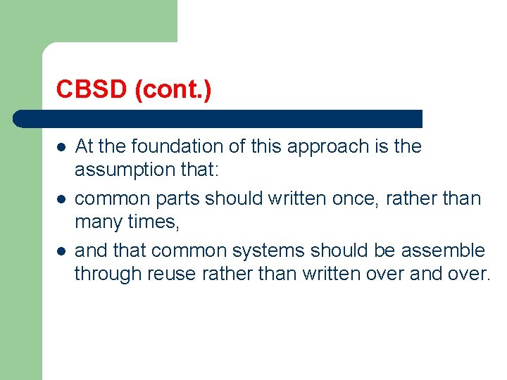 CBSD (cont. ) l l l At the foundation of this approach is the