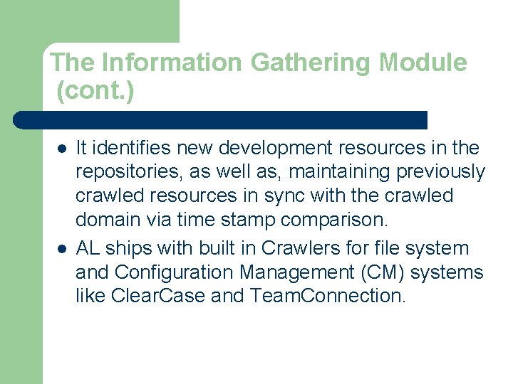 The Information Gathering Module (cont. ) l l It identifies new development resources in