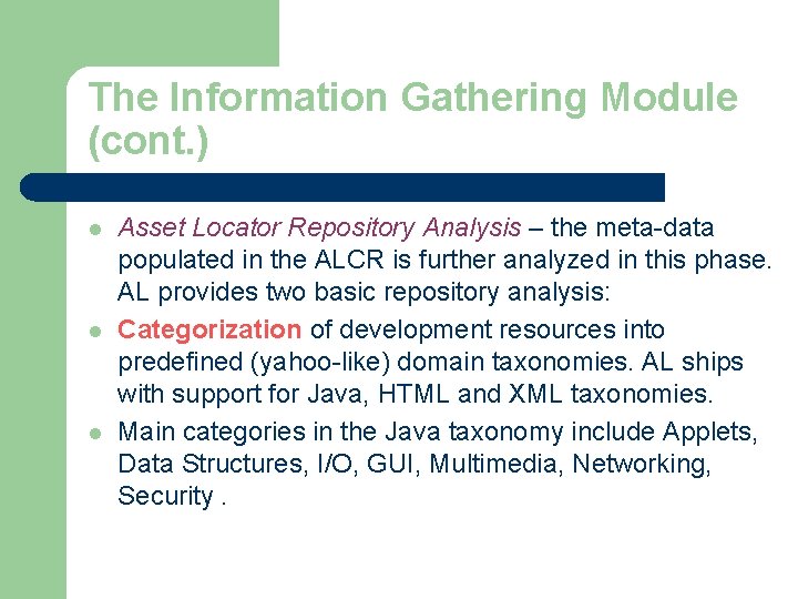 The Information Gathering Module (cont. ) l l l Asset Locator Repository Analysis –