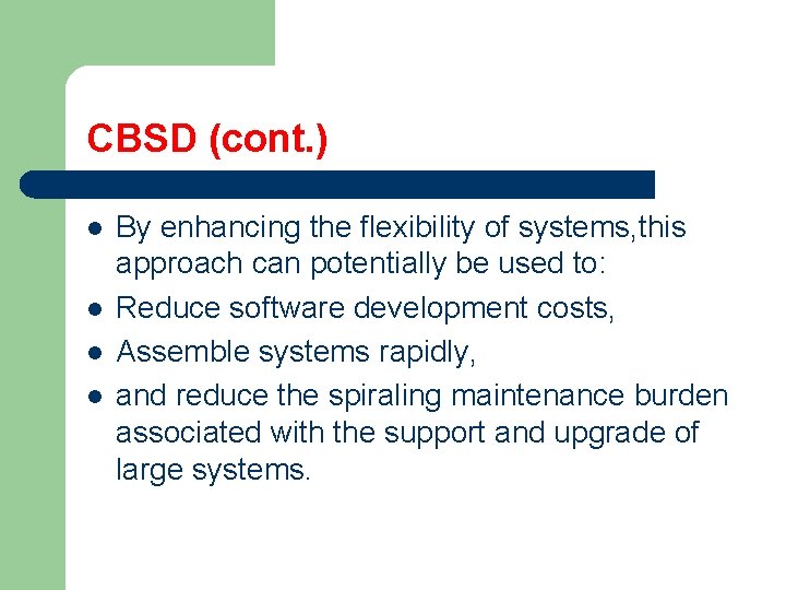 CBSD (cont. ) l l By enhancing the flexibility of systems, this approach can