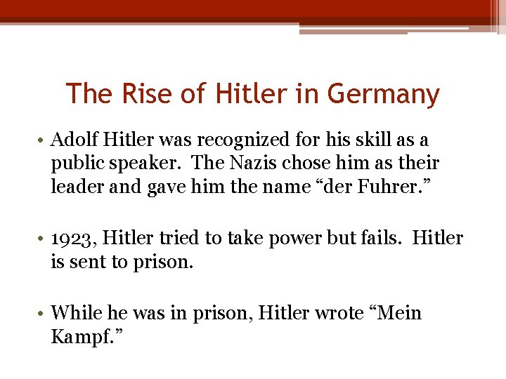The Rise of Hitler in Germany • Adolf Hitler was recognized for his skill