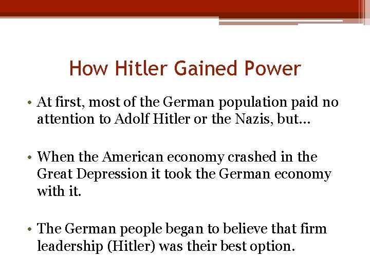 How Hitler Gained Power • At first, most of the German population paid no