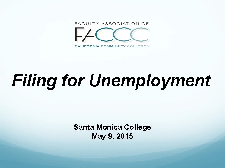 Filing for Unemployment Santa Monica College May 8, 2015 