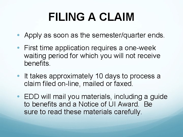 FILING A CLAIM • Apply as soon as the semester/quarter ends. • First time