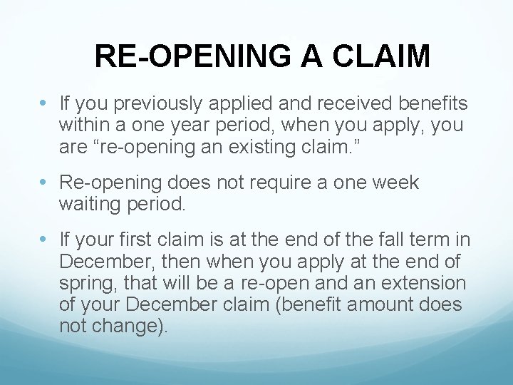 RE-OPENING A CLAIM • If you previously applied and received benefits within a one