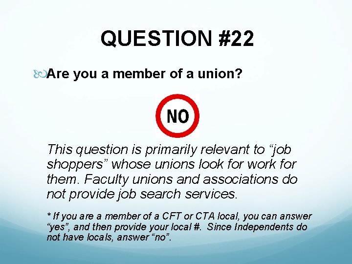 QUESTION #22 Are you a member of a union? This question is primarily relevant