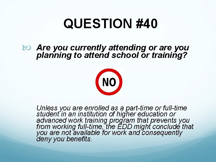 QUESTION #40 Are you currently attending or are you planning to attend school or