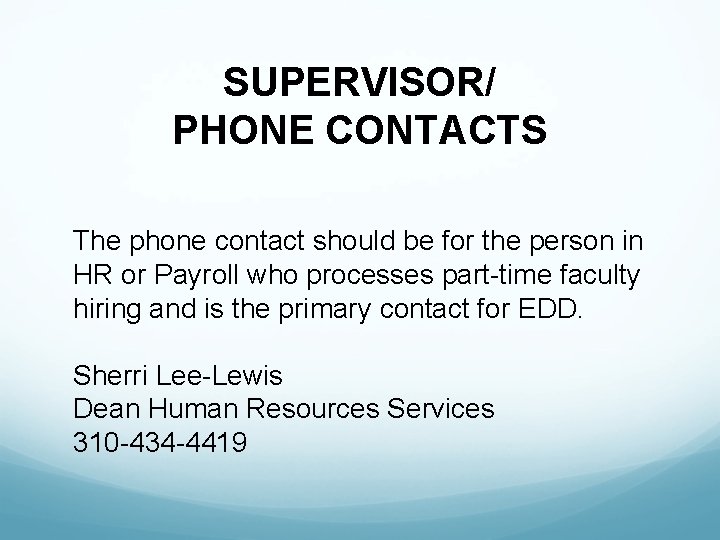 SUPERVISOR/ PHONE CONTACTS The phone contact should be for the person in HR or