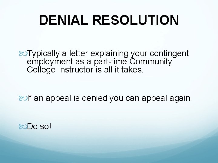 DENIAL RESOLUTION Typically a letter explaining your contingent employment as a part-time Community College