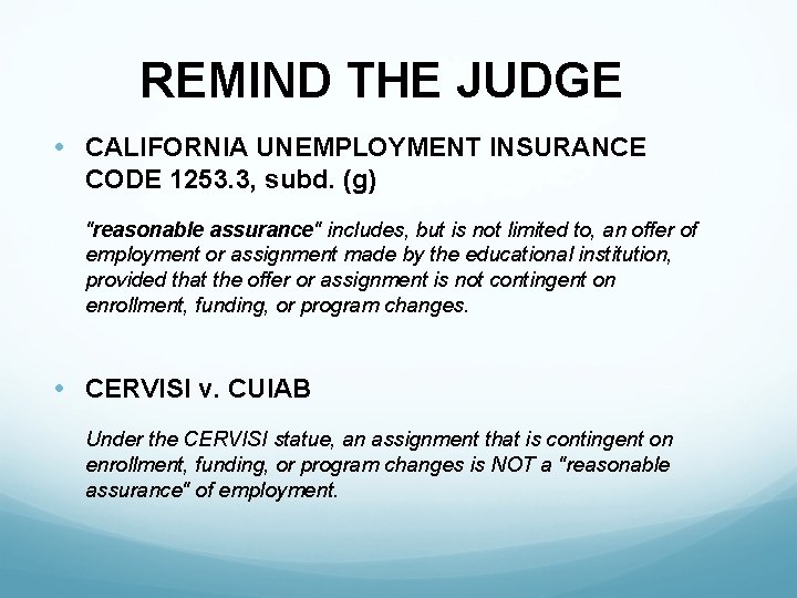 REMIND THE JUDGE • CALIFORNIA UNEMPLOYMENT INSURANCE CODE 1253. 3, subd. (g) "reasonable assurance"