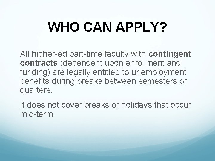 WHO CAN APPLY? All higher-ed part-time faculty with contingent contracts (dependent upon enrollment and