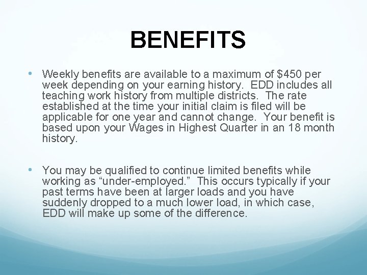 BENEFITS • Weekly benefits are available to a maximum of $450 per week depending