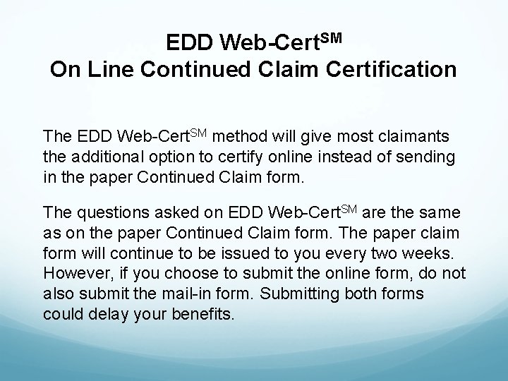 EDD Web-Cert. SM On Line Continued Claim Certification The EDD Web-Cert. SM method will