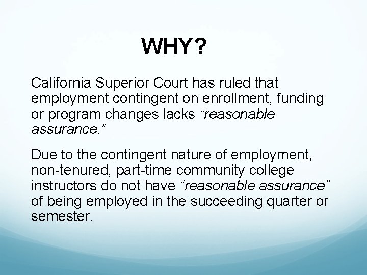 WHY? California Superior Court has ruled that employment contingent on enrollment, funding or program