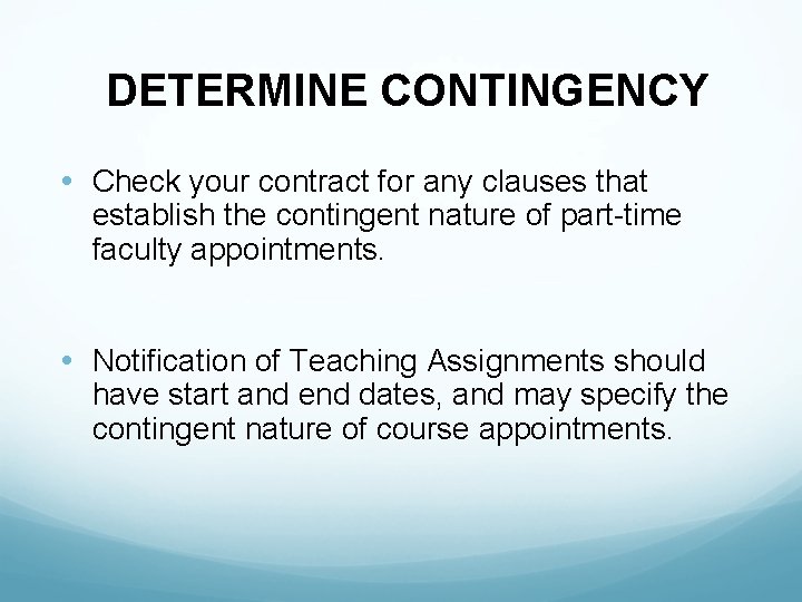 DETERMINE CONTINGENCY • Check your contract for any clauses that establish the contingent nature