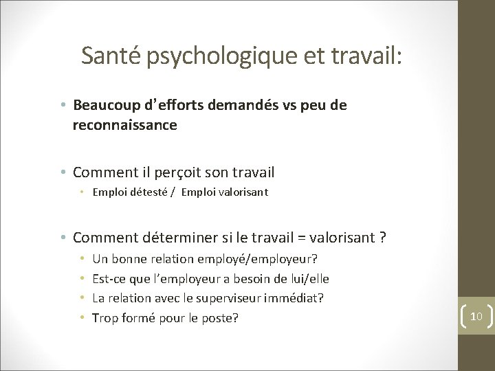 Santé psychologique et travail: • Beaucoup d’efforts demandés vs peu de reconnaissance • Comment