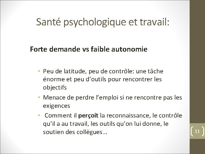 Santé psychologique et travail: Forte demande vs faible autonomie • Peu de latitude, peu