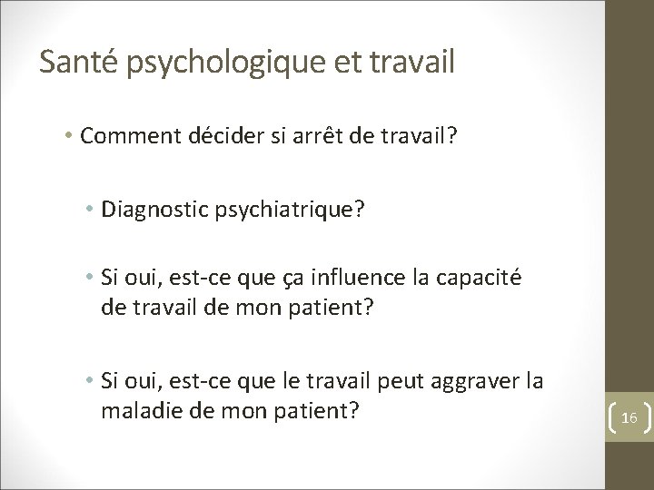 Santé psychologique et travail • Comment décider si arrêt de travail? • Diagnostic psychiatrique?