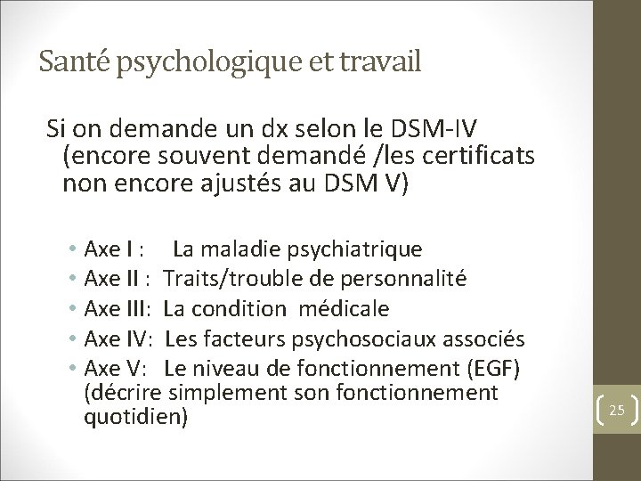 Santé psychologique et travail Si on demande un dx selon le DSM-IV (encore souvent