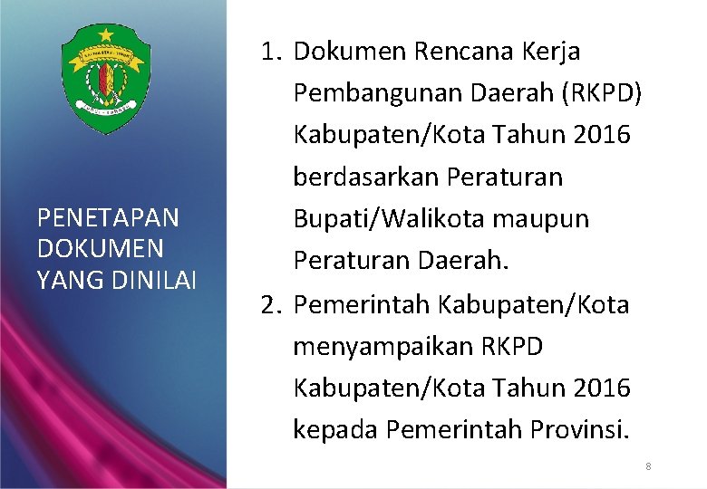 PENETAPAN DOKUMEN YANG DINILAI 1. Dokumen Rencana Kerja Pembangunan Daerah (RKPD) Kabupaten/Kota Tahun 2016