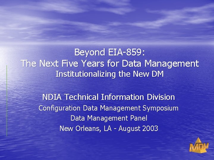 Beyond EIA-859: The Next Five Years for Data Management Institutionalizing the New DM NDIA