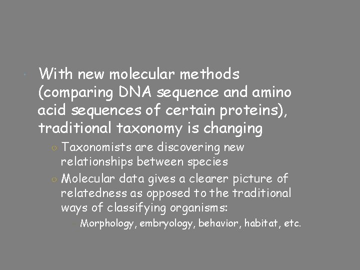  With new molecular methods (comparing DNA sequence and amino acid sequences of certain