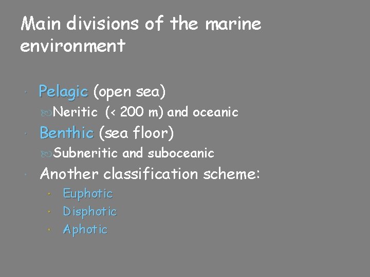 Main divisions of the marine environment Pelagic (open sea) Neritic (< 200 m) and