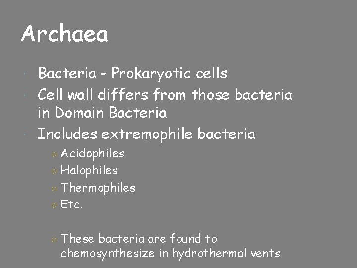 Archaea Bacteria - Prokaryotic cells Cell wall differs from those bacteria in Domain Bacteria Archaea Bacteria - Prokaryotic cells Cell wall differs from those bacteria in Domain Bacteria