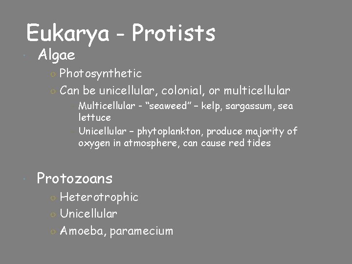 Eukarya - Protists Algae ○ Photosynthetic ○ Can be unicellular, colonial, or multicellular -
