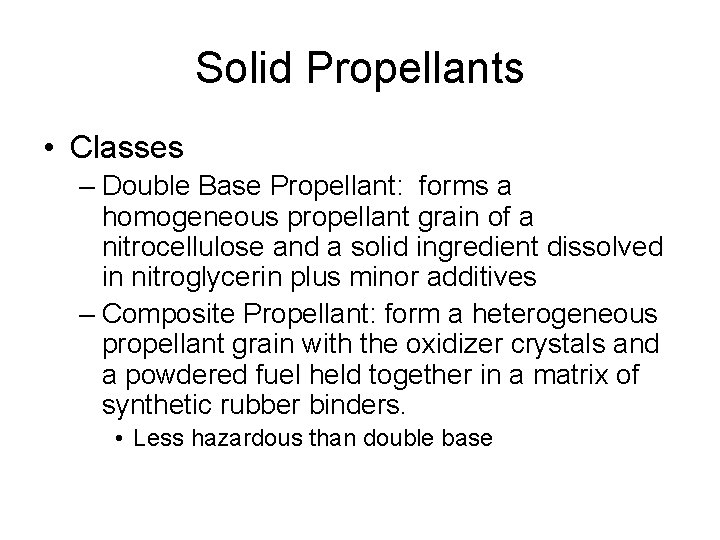 Solid Propellants • Classes – Double Base Propellant: forms a homogeneous propellant grain of