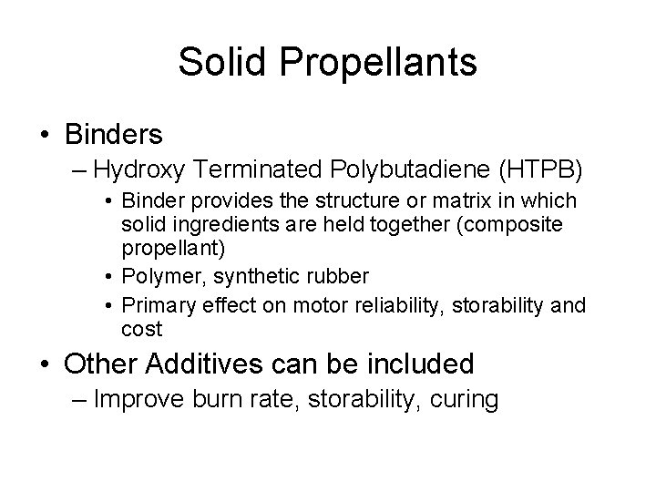 Solid Propellants • Binders – Hydroxy Terminated Polybutadiene (HTPB) • Binder provides the structure