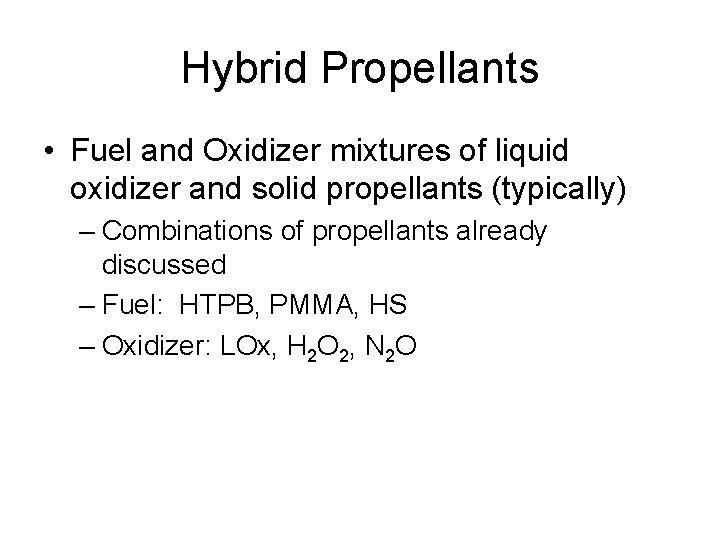 Hybrid Propellants • Fuel and Oxidizer mixtures of liquid oxidizer and solid propellants (typically)