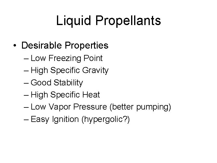 Liquid Propellants • Desirable Properties – Low Freezing Point – High Specific Gravity –