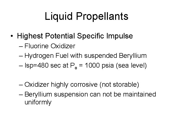 Liquid Propellants • Highest Potential Specific Impulse – Fluorine Oxidizer – Hydrogen Fuel with