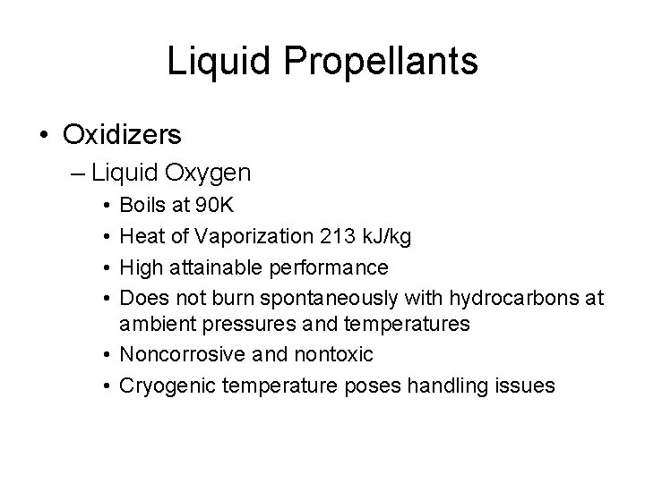 Liquid Propellants • Oxidizers – Liquid Oxygen • • Boils at 90 K Heat