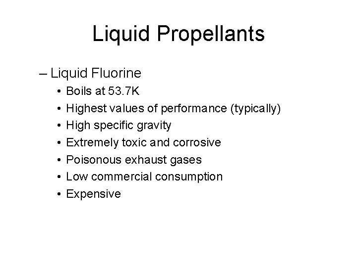 Liquid Propellants – Liquid Fluorine • • Boils at 53. 7 K Highest values