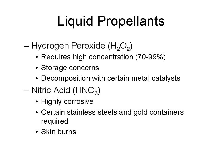 Liquid Propellants – Hydrogen Peroxide (H 2 O 2) • Requires high concentration (70