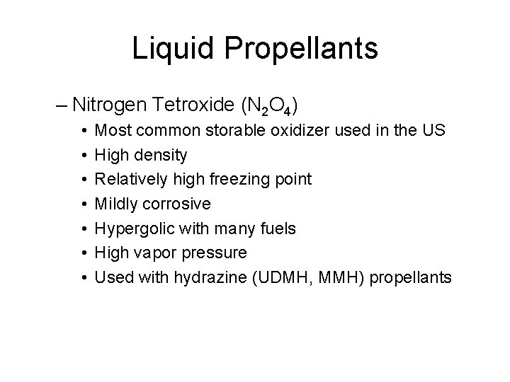 Liquid Propellants – Nitrogen Tetroxide (N 2 O 4) • • Most common storable