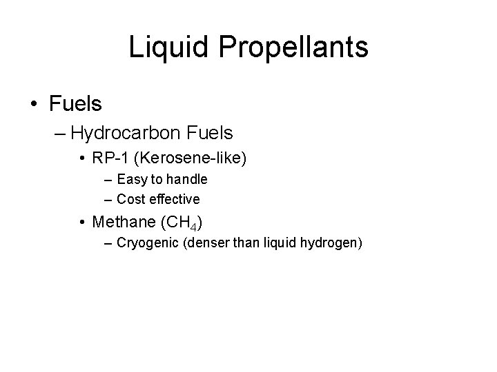 Liquid Propellants • Fuels – Hydrocarbon Fuels • RP-1 (Kerosene-like) – Easy to handle