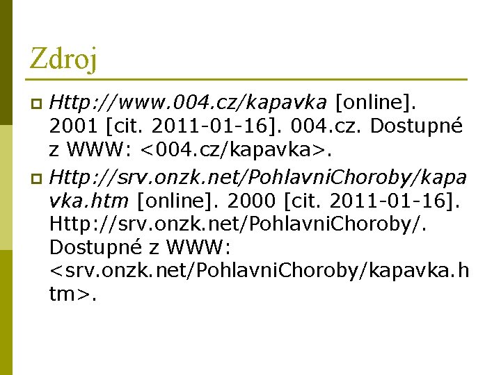 Zdroj Http: //www. 004. cz/kapavka [online]. 2001 [cit. 2011 -01 -16]. 004. cz. Dostupné