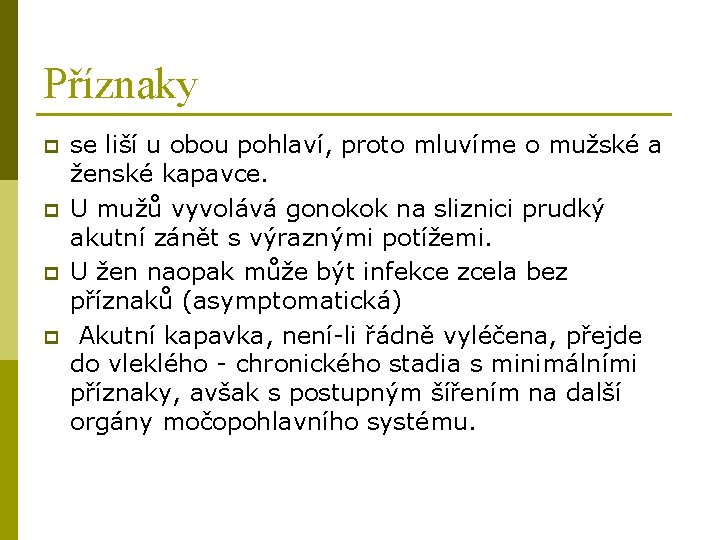 Příznaky p p se liší u obou pohlaví, proto mluvíme o mužské a ženské