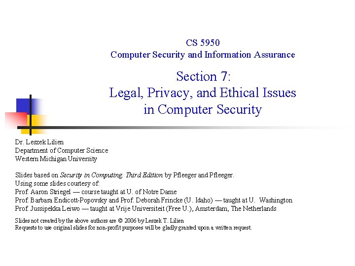 CS 5950 Computer Security and Information Assurance Section 7: Legal, Privacy, and Ethical Issues