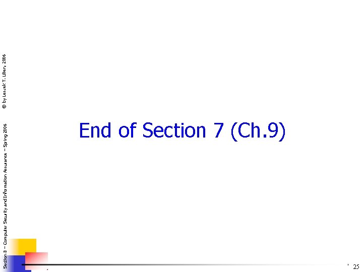 Section 8 – Computer Security and Information Assurance – Spring 2006 End of Section