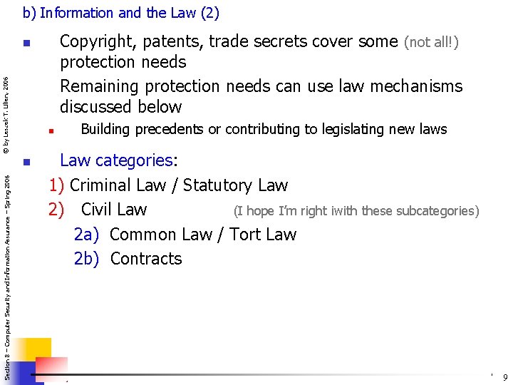 b) Information and the Law (2) Copyright, patents, trade secrets cover some (not all!)