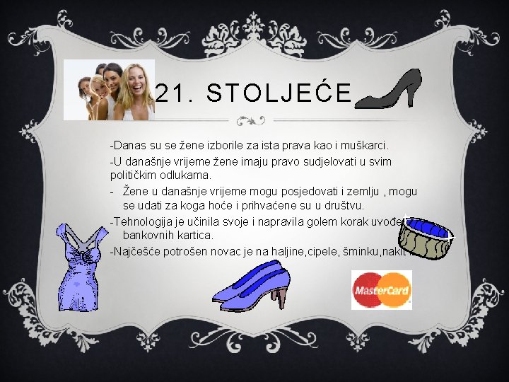 21. STOLJEĆE -Danas su se žene izborile za ista prava kao i muškarci. -U