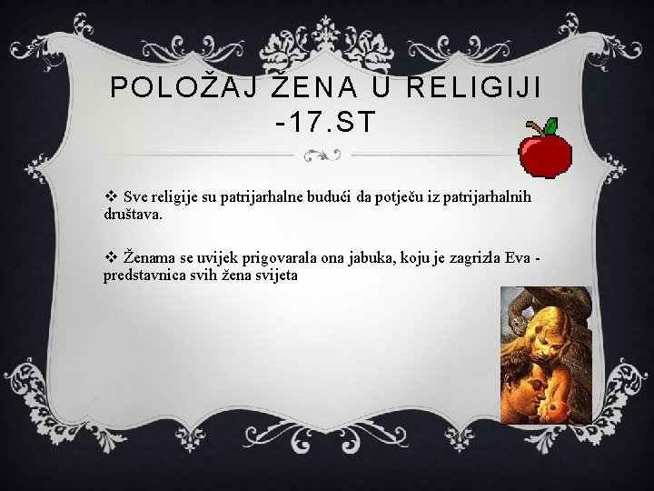 POLOŽAJ ŽENA U RELIGIJI -17. ST v Sve religije su patrijarhalne budući da potječu