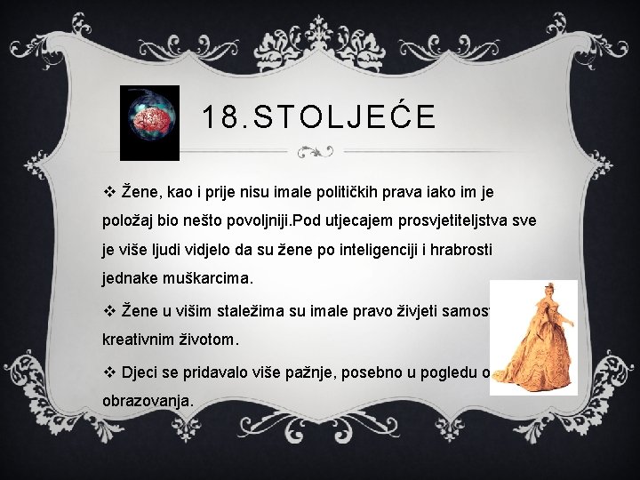 18. STOLJEĆE v Žene, kao i prije nisu imale političkih prava iako im je