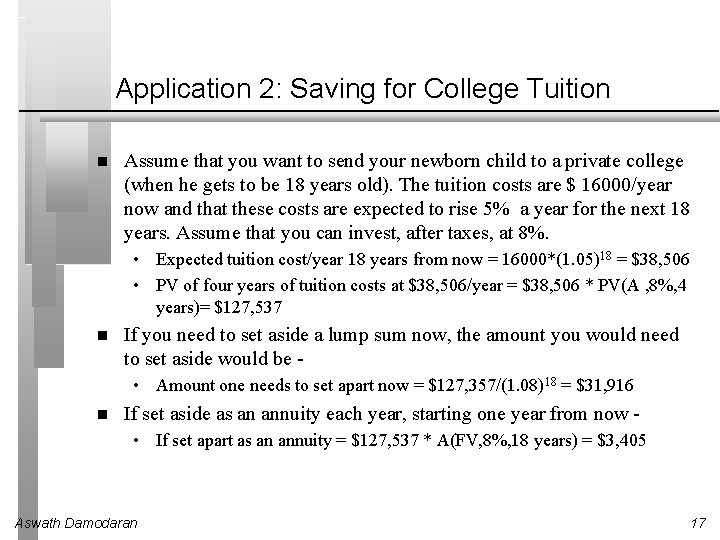 Application 2: Saving for College Tuition Assume that you want to send your newborn