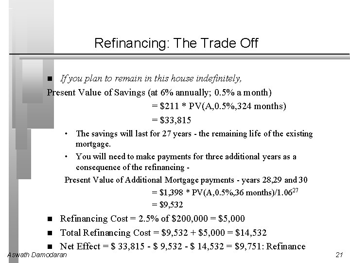 Refinancing: The Trade Off If you plan to remain in this house indefinitely, Present