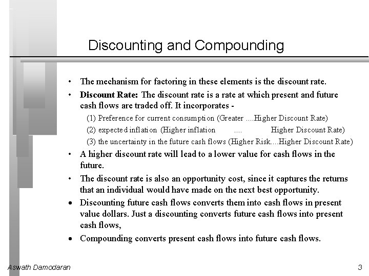 Discounting and Compounding • The mechanism for factoring in these elements is the discount